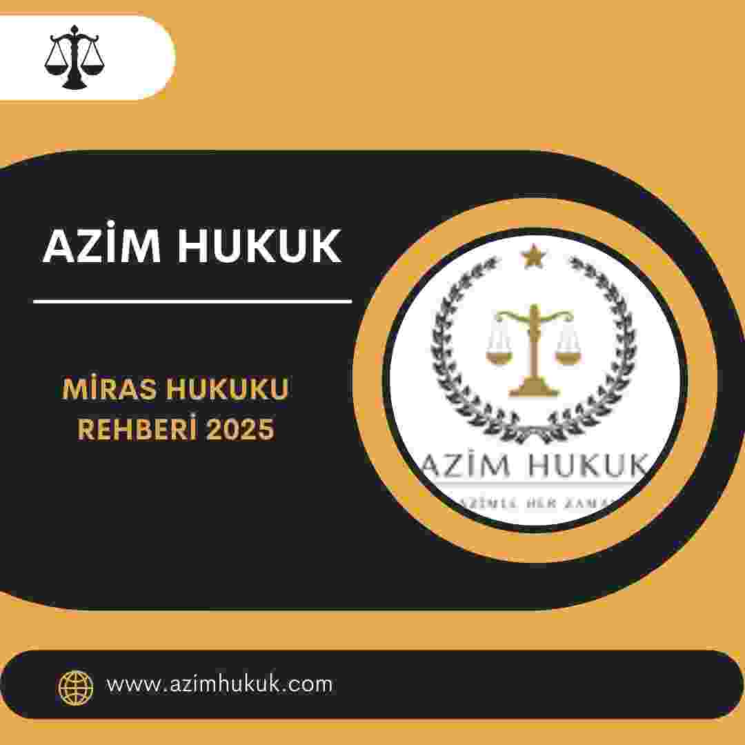 Miras Hukuku Rehberi 2025