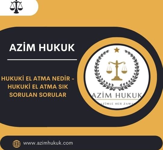 Hukuki El Atma Nedir - Hukuki El Atma Sık Sorulan Sorular