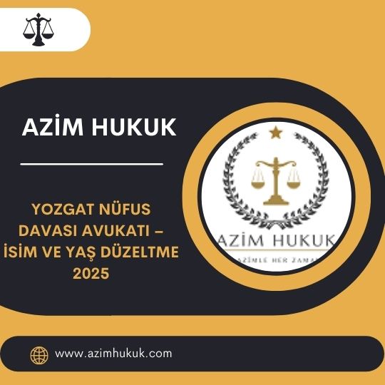Yozgat Nüfus Davası Avukatı – İsim ve Yaş Düzeltme 2025