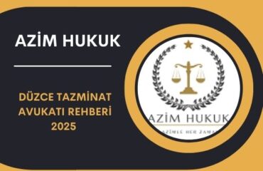 Düzce Tazminat Avukatı Rehberi 2025 