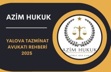 Yalova Tazminat Avukatı Rehberi 2025 