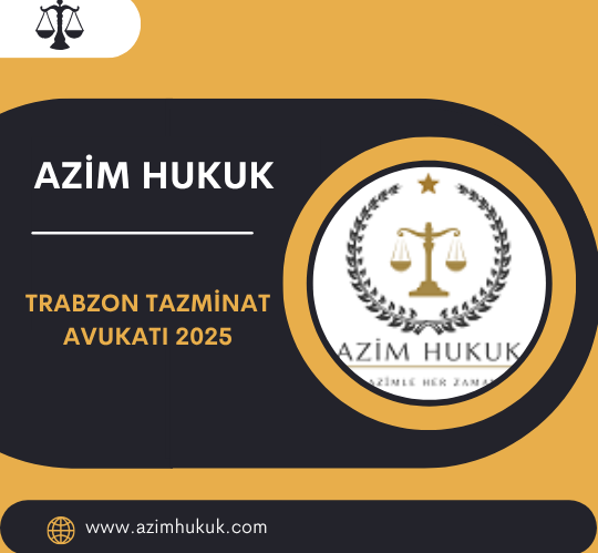Trabzon Tazminat Avukatı 2025