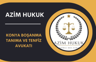 Konya Boşanma Tanıma ve Tenfiz Avukatı