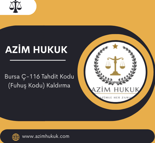 Bursa Ç-116 Tahdit Kodu (Fuhuş Kodu) Kaldırma