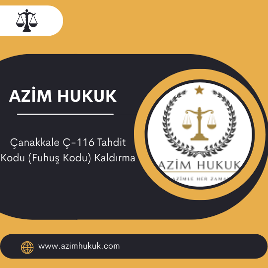 Çanakkale Ç-116 Tahdit Kodu (Fuhuş Kodu) Kaldırma