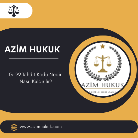 G-99 Tahdit Kodu Nedir Nasıl Kaldırılır