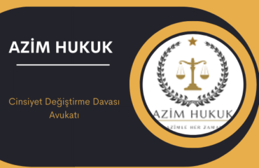 Cinsiyet Değiştirme Davası Avukatı